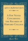 Image for A Few Notes Concerning the Records of Harvard College (Classic Reprint)