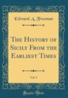 Image for The History of Sicily From the Earliest Times, Vol. 4 (Classic Reprint)
