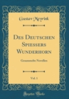 Image for Des Deutschen Spießers Wunderhorn, Vol. 1: Gesammelte Novellen (Classic Reprint)