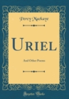 Image for Uriel: And Other Poems (Classic Reprint)