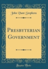 Image for Presbyterian Government (Classic Reprint)