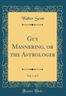 Image for Guy Mannering, or the Astrologer, Vol. 1 of 2 (Classic Reprint)