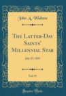 Image for The Latter-Day Saints&#39; Millennial Star, Vol. 91: July 25, 1929 (Classic Reprint)