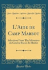 Image for L&#39;Aide de Camp Marbot: Selections From The Memoires du General Baron de Marbot (Classic Reprint)