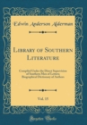 Image for Library of Southern Literature, Vol. 15: Compiled Under the Direct Supervision of Southern Men of Letters; Biographical Dictionary of Authors (Classic Reprint)