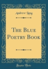 Image for The Blue Poetry Book (Classic Reprint)