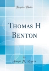 Image for Thomas H Benton (Classic Reprint)