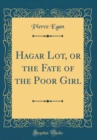 Image for Hagar Lot, or the Fate of the Poor Girl (Classic Reprint)
