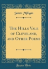Image for The Hills Vale of Cleveland, and Other Poems (Classic Reprint)