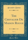 Image for The Chevalier De Maison Rouge, Vol. 2 (Classic Reprint)