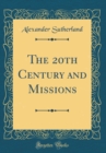 Image for The 20th Century and Missions (Classic Reprint)
