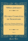 Image for ?uvres Completes de Shakspeare, Vol. 2: Jules Cesar; Cleopatre; Macbeth; Les Meprises Beaucoup de Bruit pour Rien (Classic Reprint)
