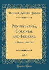 Image for Pennsylvania, Colonial and Federal, Vol. 2: A History, 1608-1903 (Classic Reprint)