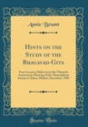 Image for Hints on the Study of the Bhagavad-Gita: Four Lectures Delivered at the Thirtieth Anniversary Meeting of the Theosophical Society at Adyar, Madras, December, 1905 (Classic Reprint)