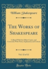 Image for The Works of Shakespeare, Vol. 12 of 12: Collated With the Oldest Copies, and Corrected; With Notes, Explanatory and Critical (Classic Reprint)