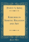 Image for Kerubim in Semitic Religion and Art (Classic Reprint)