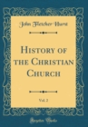 Image for History of the Christian Church, Vol. 2 (Classic Reprint)