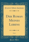 Image for Der Roman Meines Lebens, Vol. 1 (Classic Reprint)