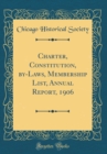 Image for Charter, Constitution, by-Laws, Membership List, Annual Report, 1906 (Classic Reprint)