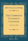 Image for The Cambridge University Calendar: For the Year 1835 (Classic Reprint)