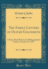 Image for The Family Letters of Oliver Goldsmith: A Paper Read Before the Bibliographical Society, October 15, 1917 (Classic Reprint)