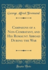 Image for Campaigns of a Non-Combatant, and His Romaunt Abroad During the War (Classic Reprint)