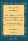 Image for The German Classics of the Nineteenth and Twentieth Centuries, Vol. 7 of 20: Masterpieces of German Literature, Translated Into English (Classic Reprint)