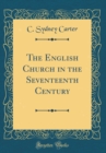 Image for The English Church in the Seventeenth Century (Classic Reprint)
