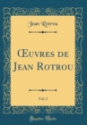 Image for ?uvres de Jean Rotrou, Vol. 2 (Classic Reprint)