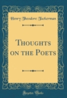 Image for Thoughts on the Poets (Classic Reprint)