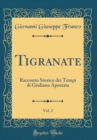 Image for Tigranate, Vol. 2: Racconto Storico dei Tempi di Giuliano Apostata (Classic Reprint)