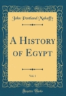Image for A History of Egypt, Vol. 1 (Classic Reprint)