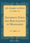 Image for Jefferson Davis and Repudiation in Mississippi (Classic Reprint)