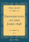 Image for Erinnerungen aus dem Jahre 1848, Vol. 1 (Classic Reprint)