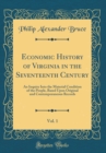 Image for Economic History of Virginia in the Seventeenth Century, Vol. 1: An Inquiry Into the Material Condition of the People, Based Upon Original and Contemporaneous Records (Classic Reprint)