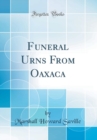 Image for Funeral Urns From Oaxaca (Classic Reprint)