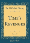 Image for Time&#39;s Revenges, Vol. 3 of 3 (Classic Reprint)