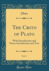 Image for The Crito of Plato, Vol. 1: With Introduction and Notes; Introduction and Text (Classic Reprint)