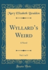 Image for Wyllards Weird, Vol. 1 of 3: A Novel (Classic Reprint)
