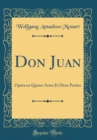 Image for Don Juan: Opera en Quatre Actes Et Deux Parties (Classic Reprint)
