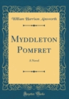Image for Myddleton Pomfret: A Novel (Classic Reprint)
