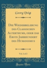 Image for Die Wiederbelebung des Classischen Alterthums, oder das Erste Jahrhundert des Humanismus, Vol. 2 of 2 (Classic Reprint)