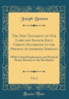 Image for The New Testament of Our Lord and Saviour Jesus Christ (According to the Present Authorized Version), Vol. 2: With Critical Explanatory and Practical Notes; Romans to the Revelation (Classic Reprint)