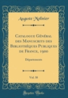 Image for Catalogue General des Manuscrits des Bibliotheques Publiques de France, 1900, Vol. 30: Departements (Classic Reprint)