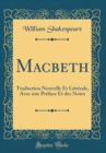 Image for Macbeth: Traduction Nouvelle Et Litterale, Avec une Preface Et des Notes (Classic Reprint)