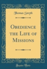 Image for Obedience the Life of Missions (Classic Reprint)