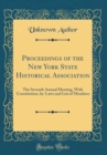 Image for Proceedings of the New York State Historical Association: The Seventh Annual Meeting, With Constitution, by-Laws and List of Members (Classic Reprint)