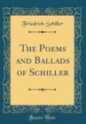 Image for The Poems and Ballads of Schiller (Classic Reprint)