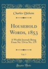 Image for Household Words, 1853, Vol. 7: A Weekly Journal; Being From No. 154 to No. 179 (Classic Reprint)