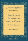 Image for Boy Scouts Beyond the Arctic Circle: Or the Lost Expedition (Classic Reprint)